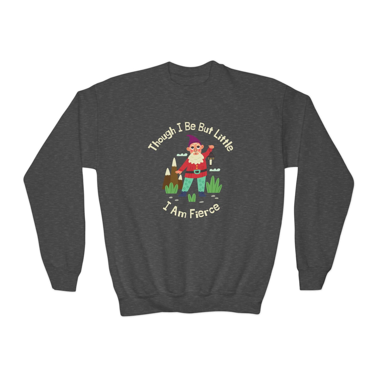 Playful kids' sweatshirt featuring a gnome and the quote 'Though I Be Little, I Am Fierce', perfect for adventurous spirits.