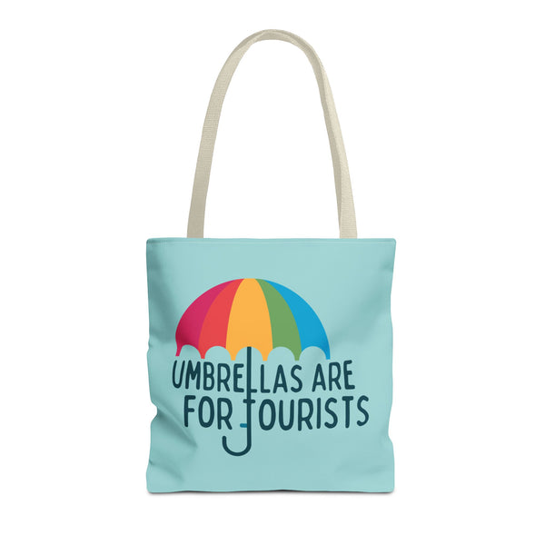 Umbrellas Are For Tourists Durable Everyday Tote