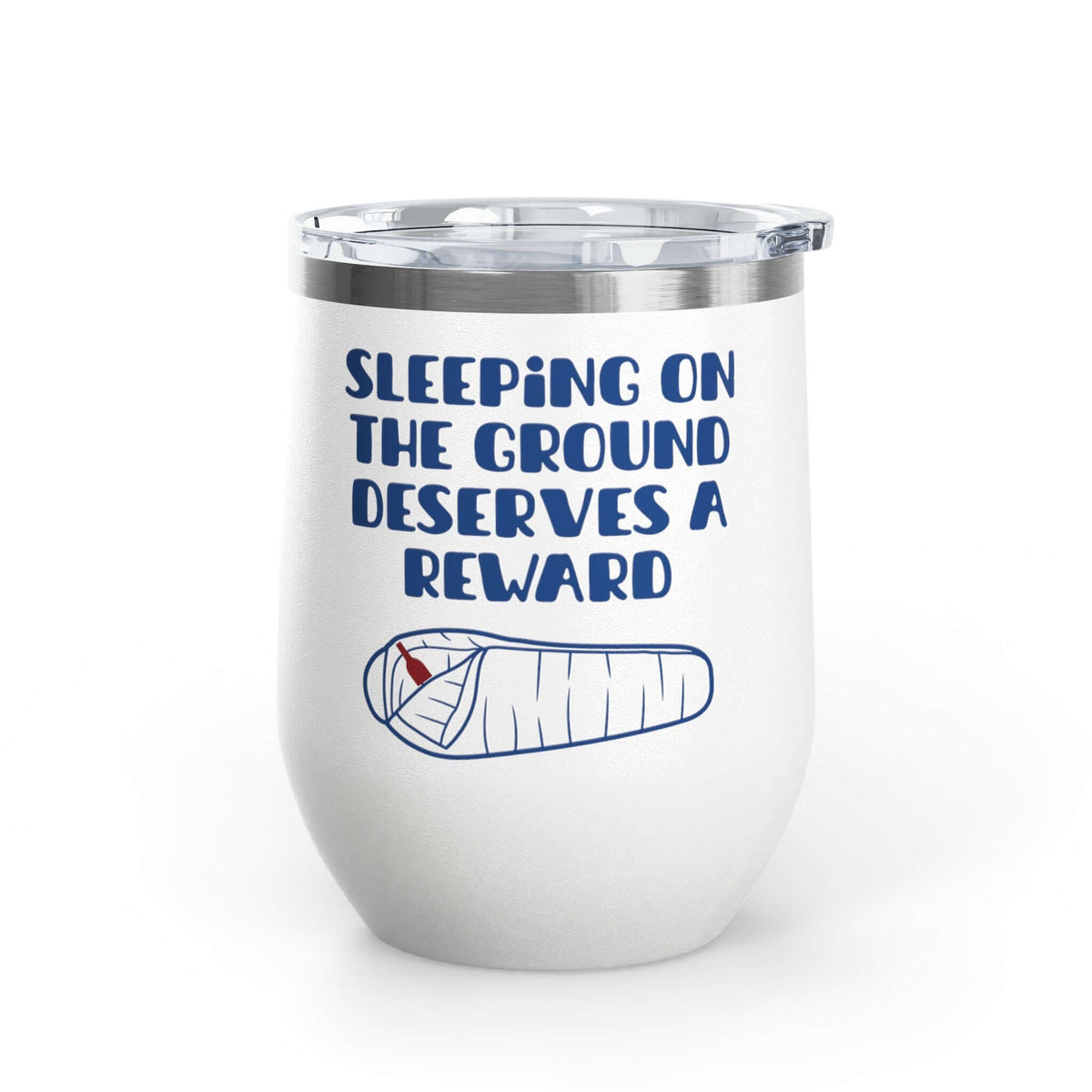 Sleeping on the Ground Deserves a Reward Camping Wine Tumbler 12 oz with cozy graphic design