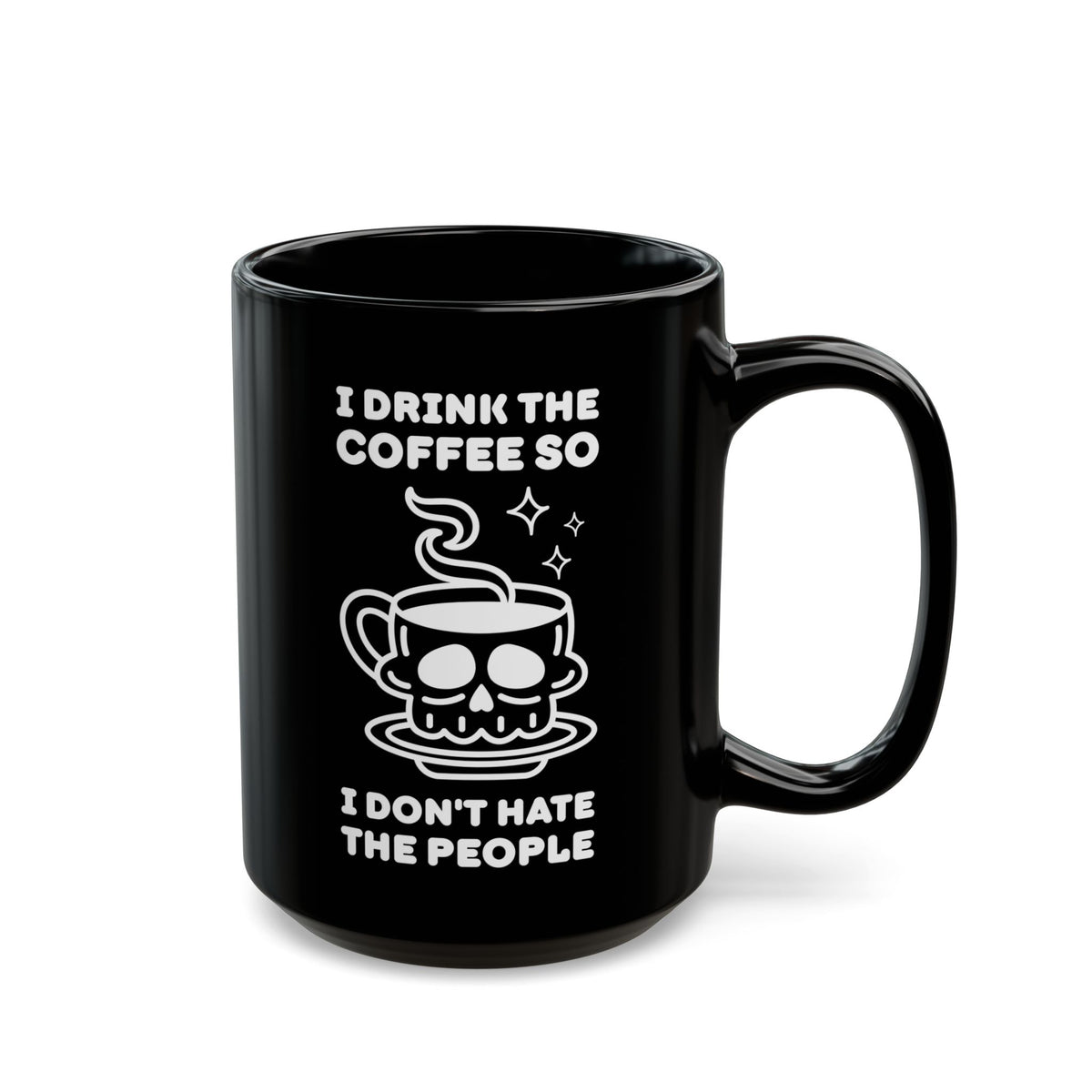 I Drink The Coffee So I Don't Hate The People Black Ceramic Coffee Mug