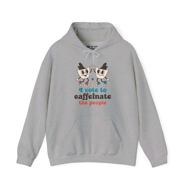 "Gray hooded sweatshirt with high-fiving coffee cups and slogan 'I Vote to Caffeinate the People' printed on the front."