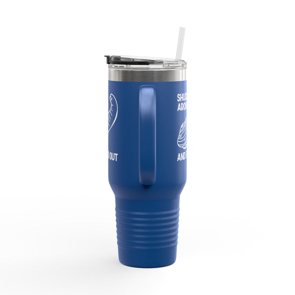 Shuck Around and Find Out Insulated Travel Tumbler 40 oz.