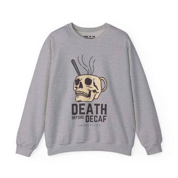 Gray sweatshirt featuring a skull-shaped coffee mug with "Death Before Decaf" text, for passionate coffee lovers.