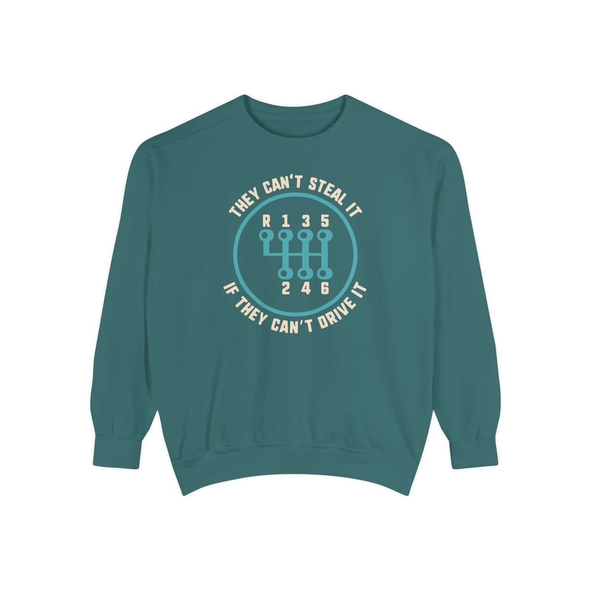 They Can't Steal It If They Can't Drive It Sweatshirt