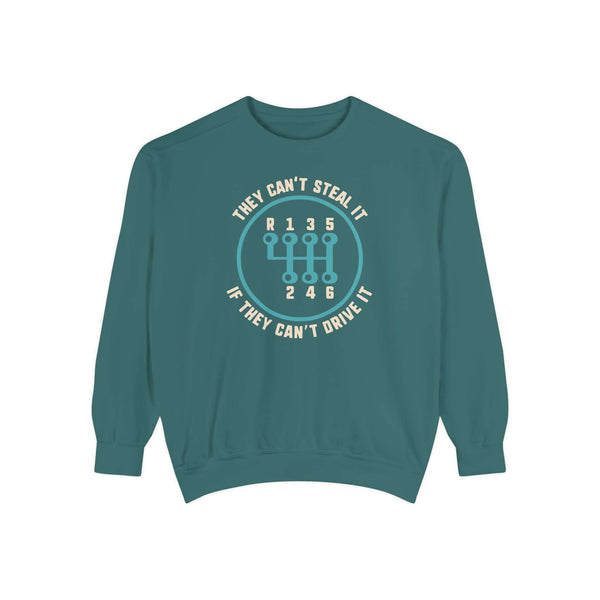 They Can't Steal It If They Can't Drive It Sweatshirt