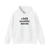 Chill Seattle Mom cozy hoodie in white featuring bold black text, perfect for stylish everyday wear.