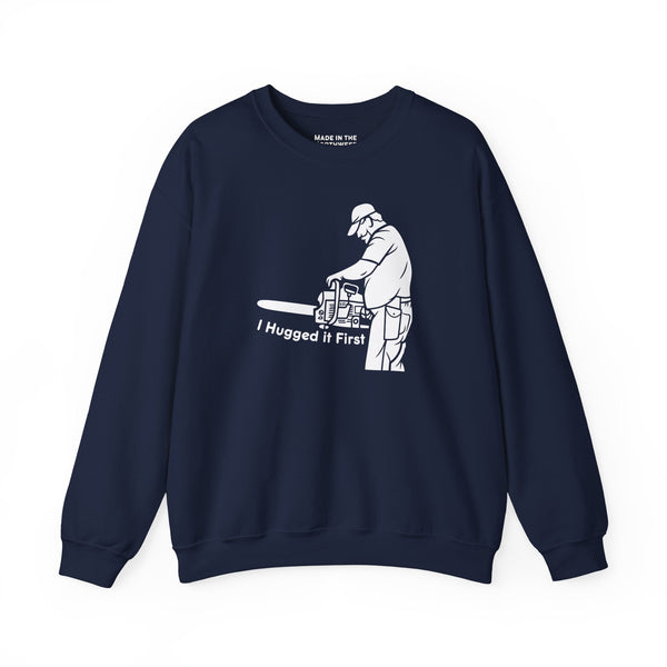 I Hugged it First Sweatshirt