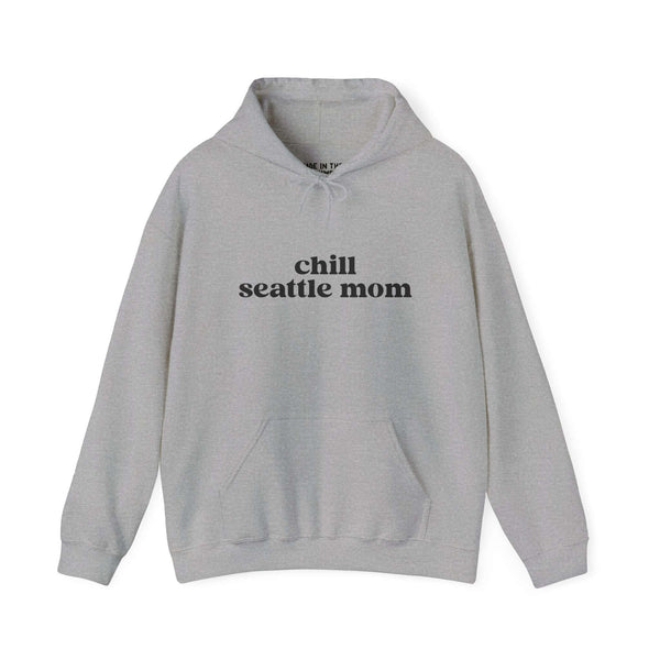 Chill Seattle Mom hoodie in grey with stylish print, perfect for cozy, casual outings in Seattle.