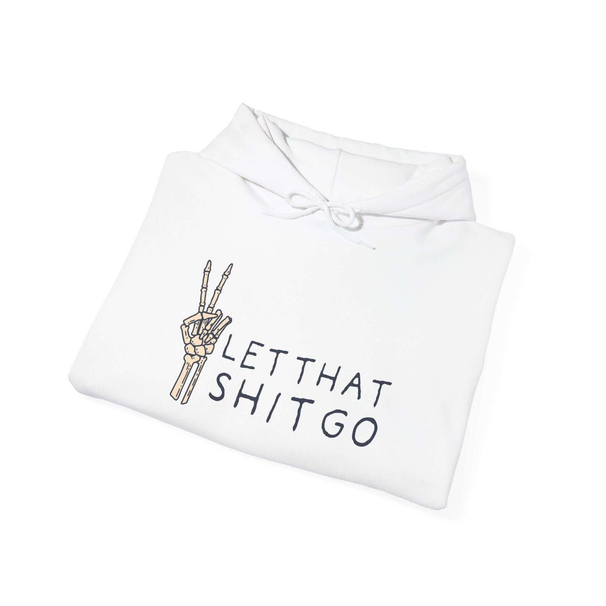 White hoodie with skeleton hand and "Let That Shit Go" text, perfect for a relaxed and carefree vibe.
