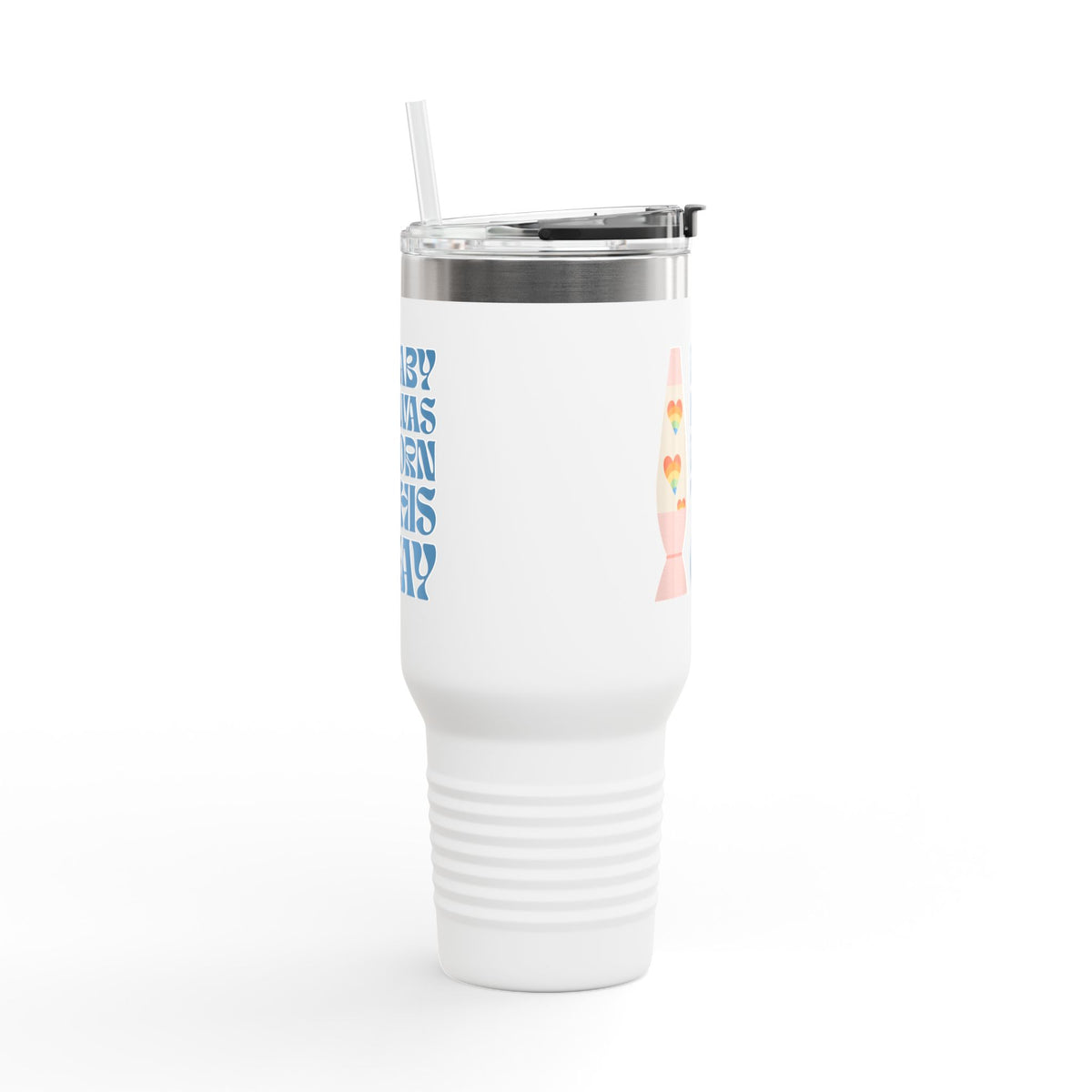 Baby I Was Born This Gay Insulated Travel Tumbler 40 oz.