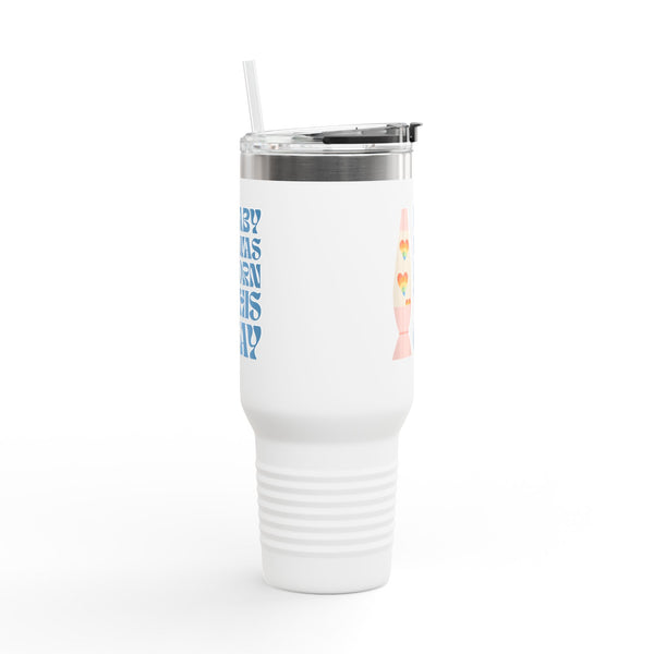 Baby I Was Born This Gay Insulated Travel Tumbler 40 oz.