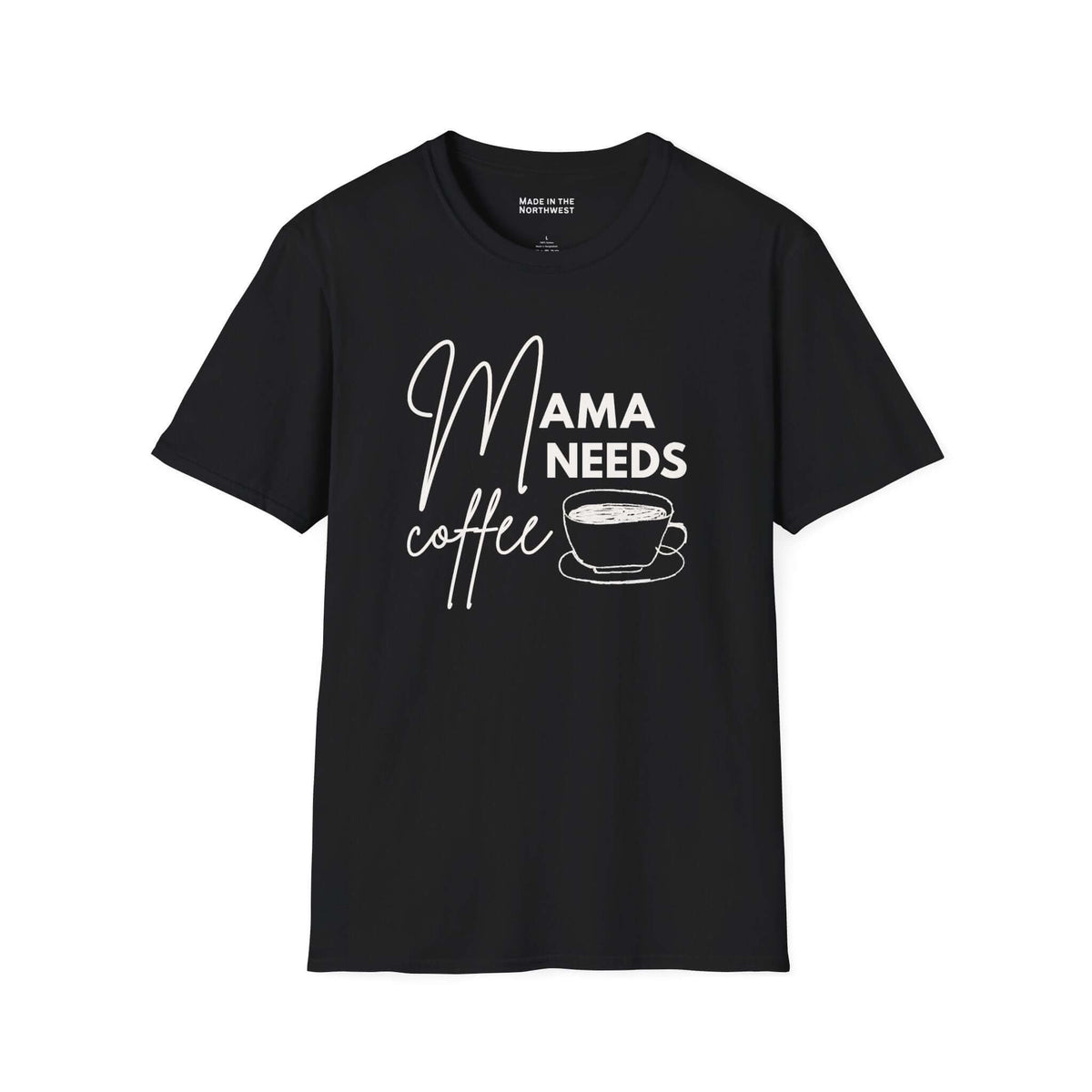 Mama Needs Coffee T Shirt featuring a hand-drawn coffee cup and playful lettering on a black tee.