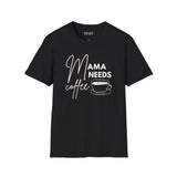Mama Needs Coffee T Shirt featuring a hand-drawn coffee cup and playful lettering on a black tee.