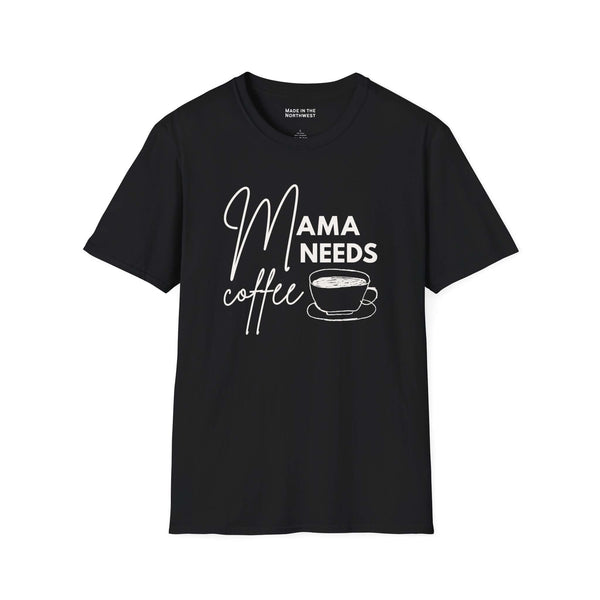 Mama Needs Coffee T Shirt featuring a hand-drawn coffee cup and playful lettering on a black tee.