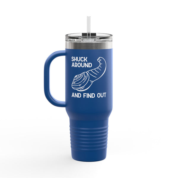 Shuck Around and Find Out Insulated Travel Tumbler 40 oz.