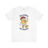 No Coffee No Workie premium soft tee featuring a playful coffee cup graphic for coffee lovers.