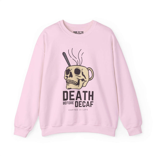 Pink sweatshirt featuring "Death Before Decaf" skull mug design for coffee lovers who prefer caffeinated drinks.