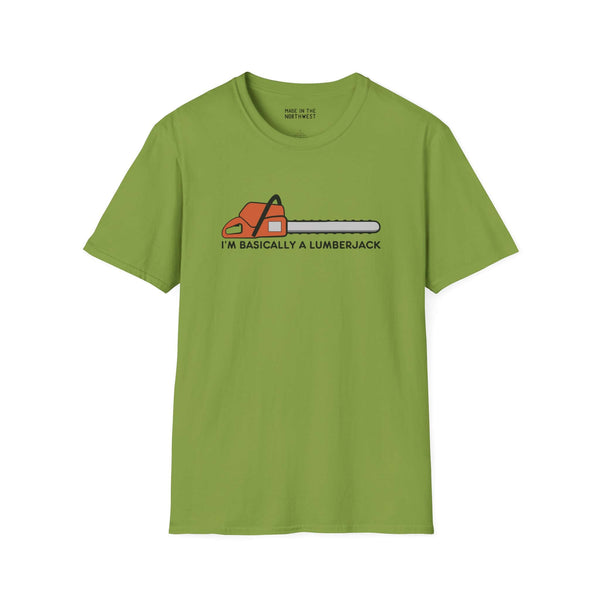 Green softstyle t-shirt featuring chainsaw graphic and text 'I'm Basically a Lumberjack' for logging or woodworking enthusiasts.