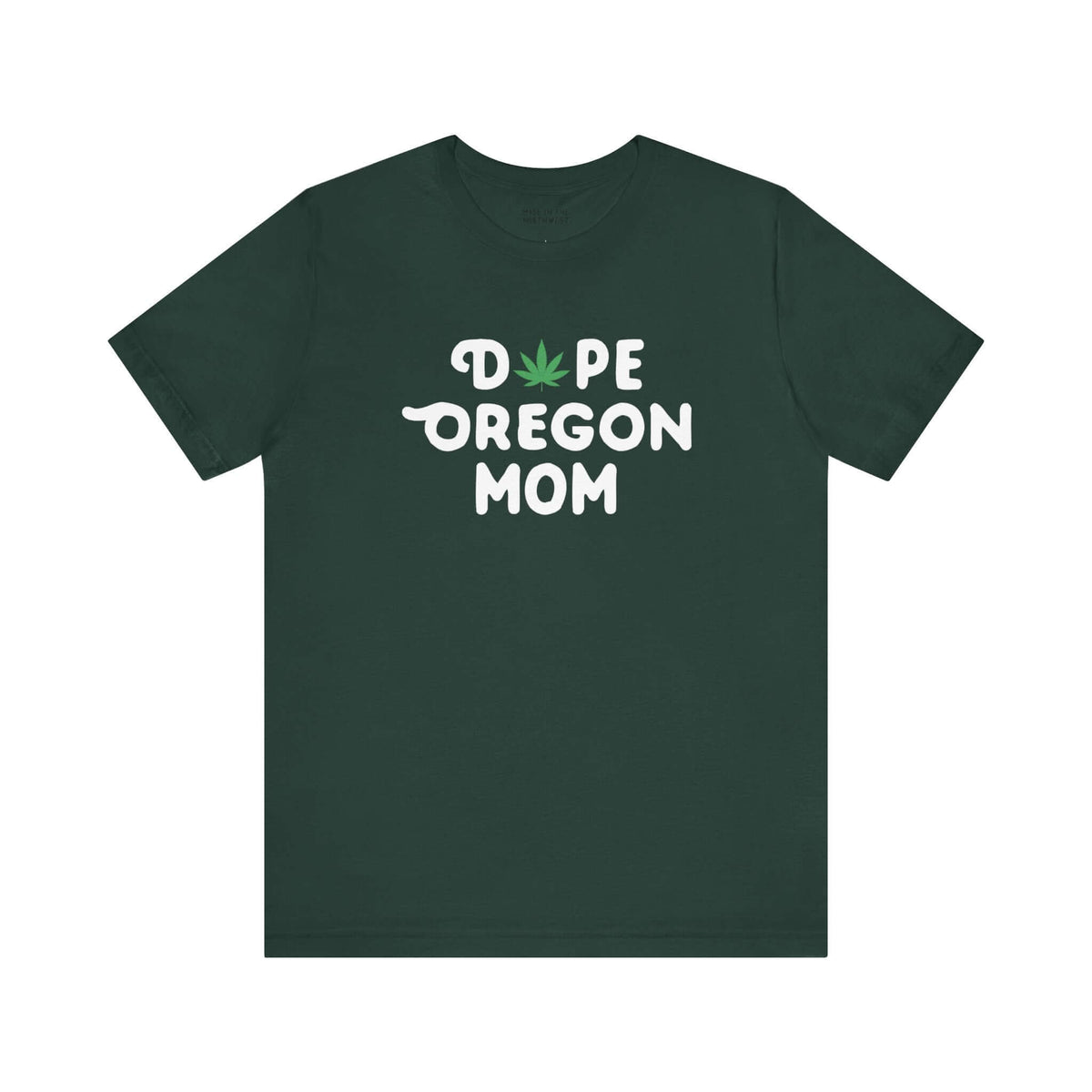 Dope Oregon Mom soft tee with marijuana leaf design replacing the 'O' in Dope, green shirt celebrating chill Oregon motherhood.