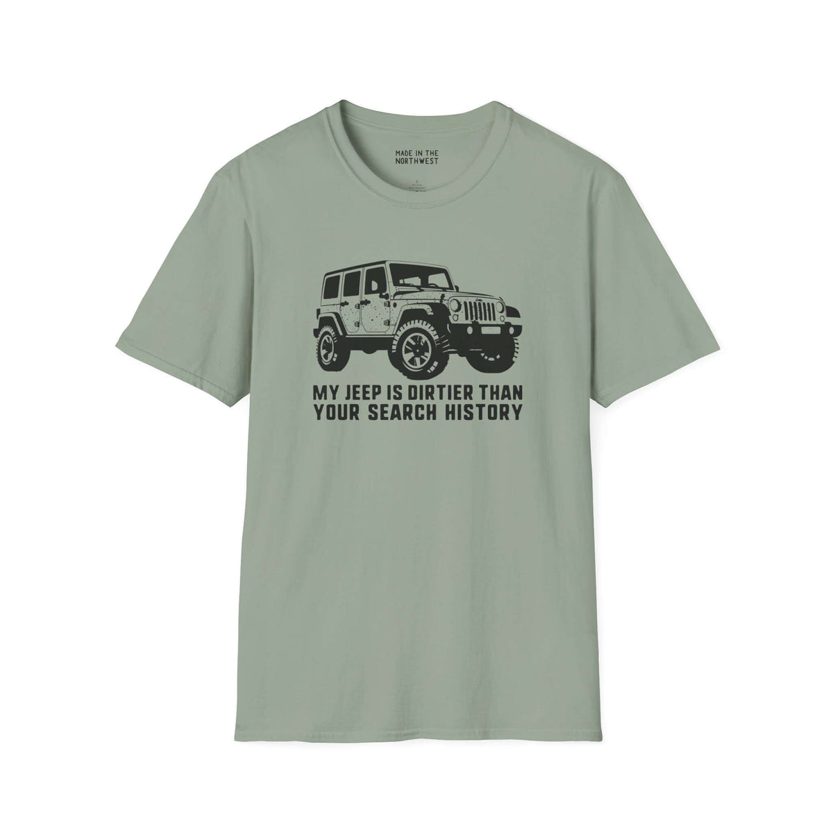 My Jeep is Dirtier Than Your Search History softstyle t-shirt in sage green for off-road enthusiasts.