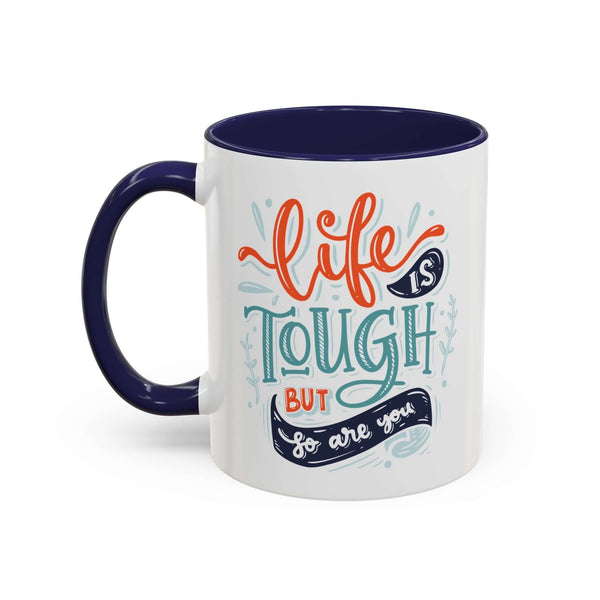 Life is Tough But So Are You Mug with navy handle and interior, featuring hand-lettered message.