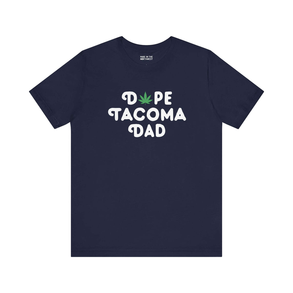 Navy "Dope Tacoma Dad" tee with marijuana leaf replacing "O", perfect for cool dads embracing Tacoma style in Washington state.