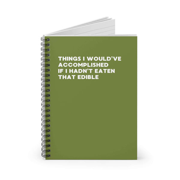 Green spiral notebook with the text 'Things I Would've Accomplished If I Hadn't Eaten That Edible' on the cover.