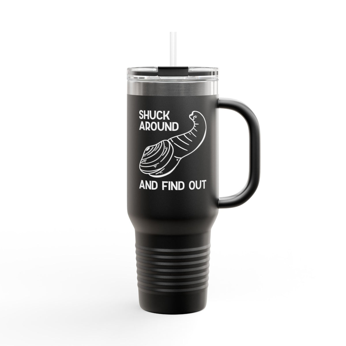 Shuck Around and Find Out Insulated Travel Tumbler 40 oz.