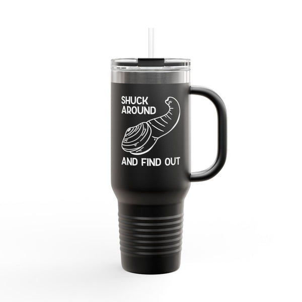 Shuck Around and Find Out Insulated Travel Tumbler 40 oz.