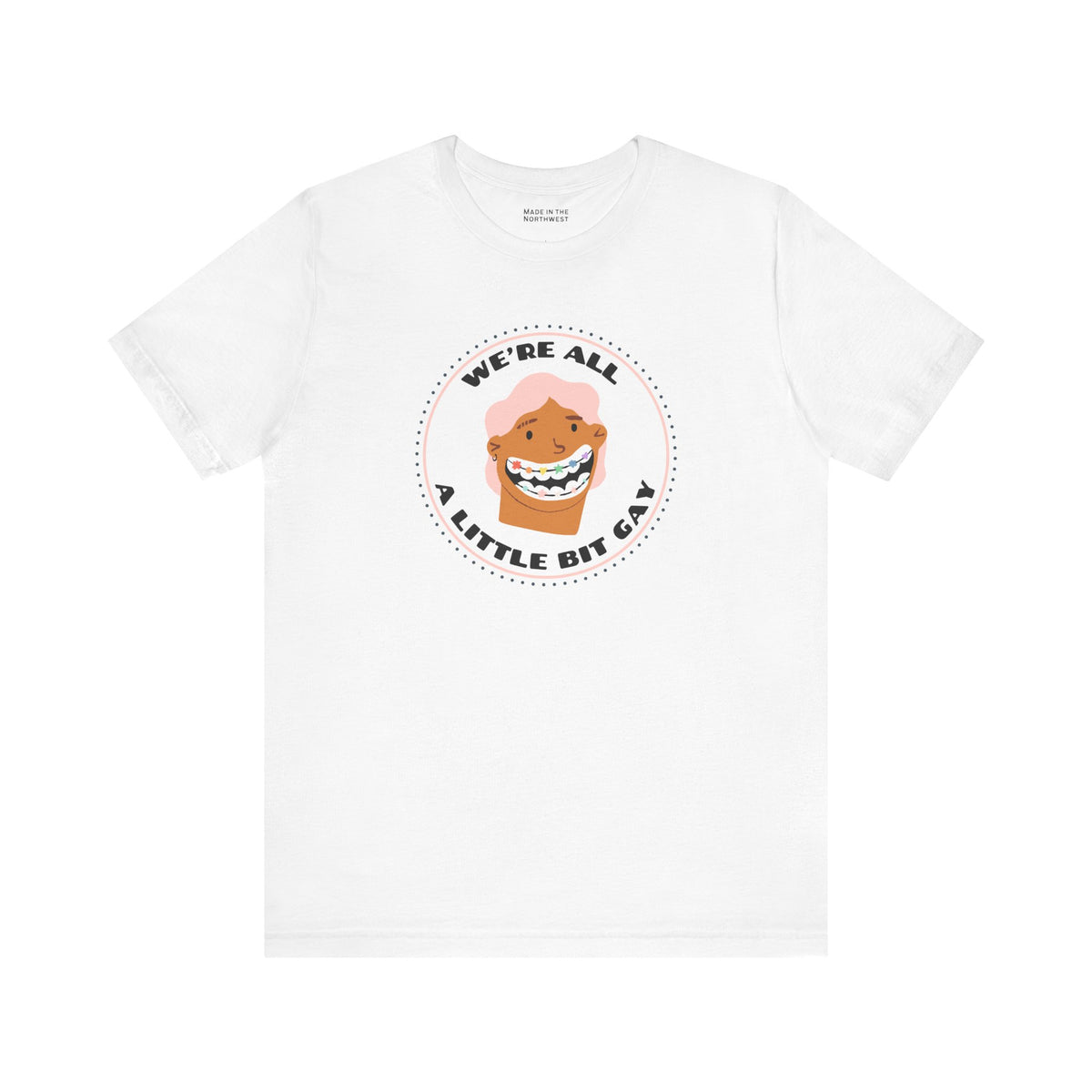 We're All a Little Bit Gay Premium Soft Tee