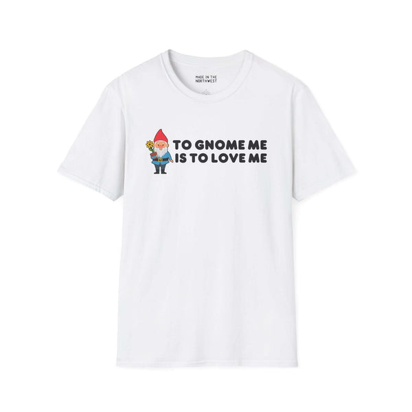 To Gnome Me is To Love Me Softstyle T-Shirt featuring a gnome holding flowers on a white background.