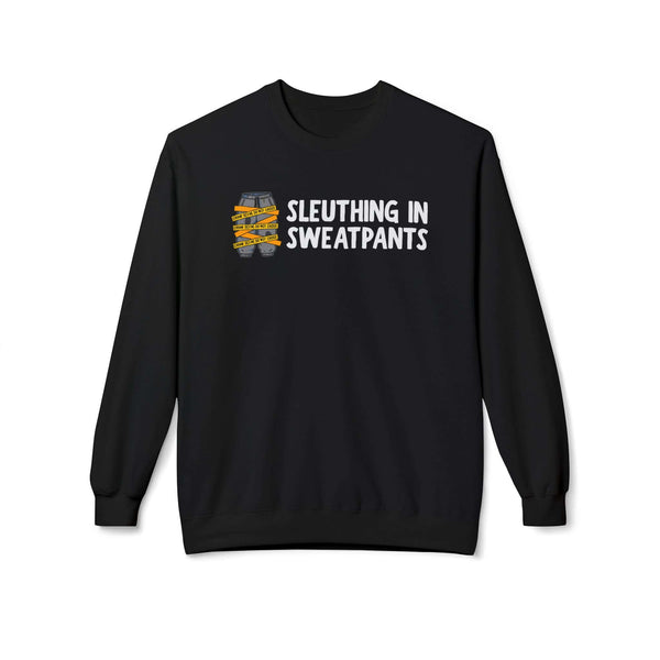 Sleuthing in Sweatpants Sweatshirt featuring a playful design, perfect for cozy crime podcast marathons.