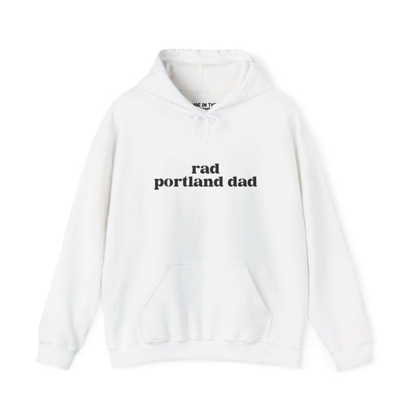 Rad Portland Dad hoodie in white with bold black lettering promoting Portland dad culture and lifestyle.