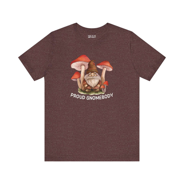 Proud Gnomebody Premium Soft Tee featuring a gnome and mushrooms, perfect for cozy homebodies.