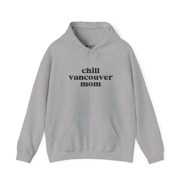 Chill Vancouver Mom hoodie in gray, perfect for relaxed, casual lifestyle while enjoying local activities.