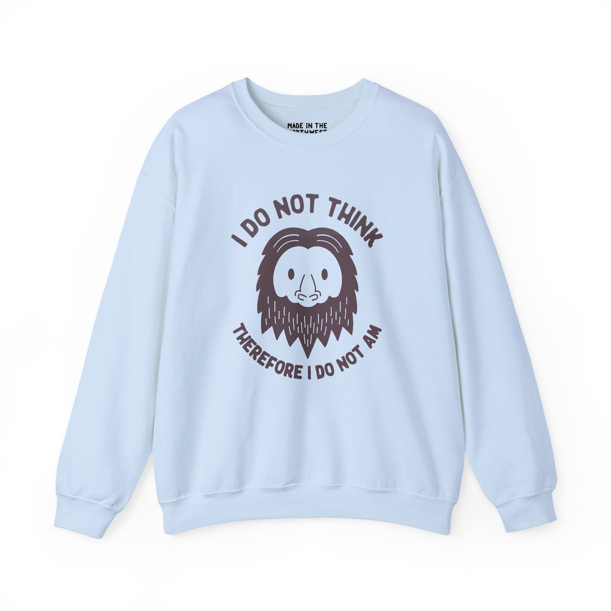 Light blue sweatshirt featuring humorous Bigfoot design and the quote 'I Do Not Think Therefore I Do Not Am'.