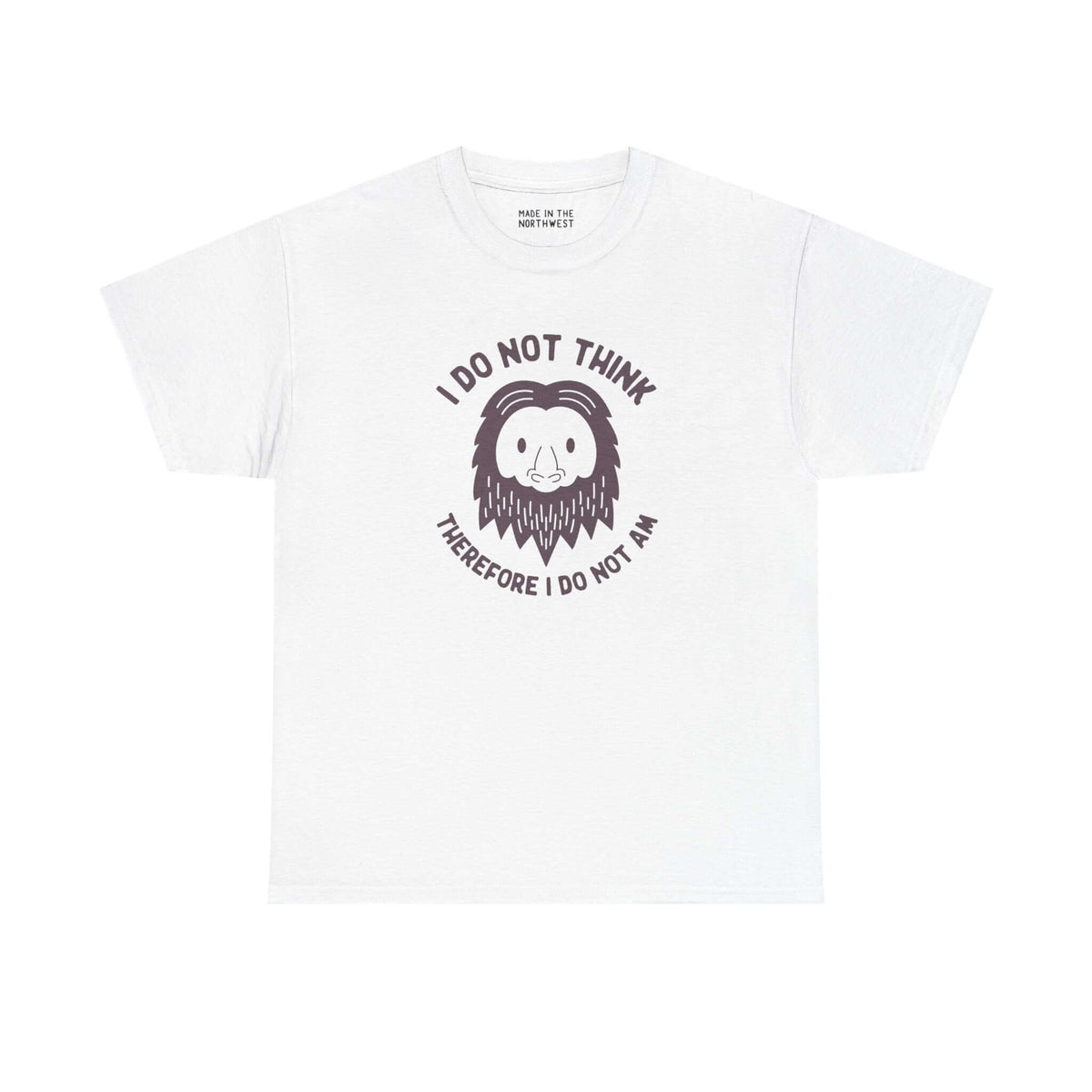 White athletic tee featuring Sasquatch face and text "I Do Not Think Therefore I Do Not Am" with playful design.