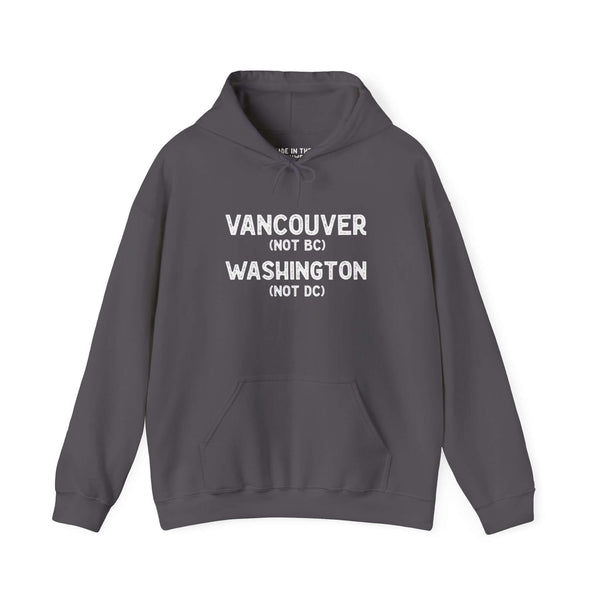 Gray Vancouver Washington hoodie with text: 'Vancouver (Not BC) Washington (Not DC)' for proud locals.