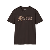Believe in Yourself T Shirt featuring Bigfoot and uplifting text design.