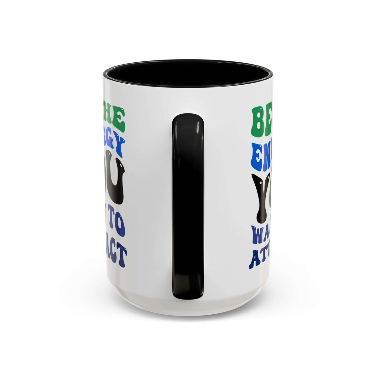 Be the Energy You Want to Attract Mug with colorful typography and black interior, perfect for daily inspiration.