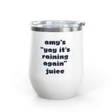 It's Raining Again Juice Personalized PNW Wine Tumbler 12 oz with custom name and design for rainy days.