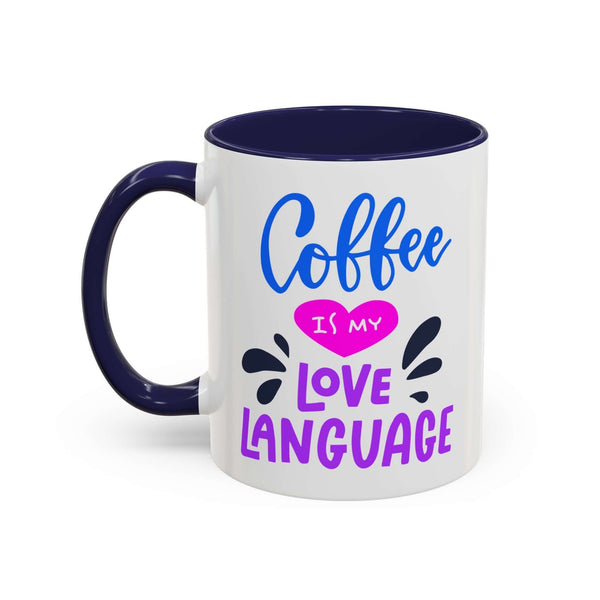 Coffee Is My Love Language Mug with colorful design and C-shaped handle for coffee lovers.