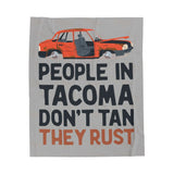 People in Tacoma Don't Tan They Rust Lightweight Cozy Blanket featuring a weathered car design.