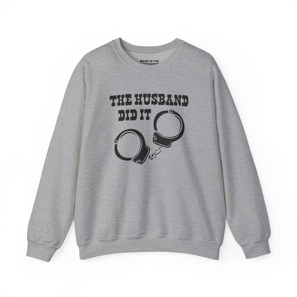The Husband Did It Sweatshirt