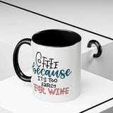 Coffee Because It's Too Early for Wine Mug with black handle and interior, featuring playful text design.