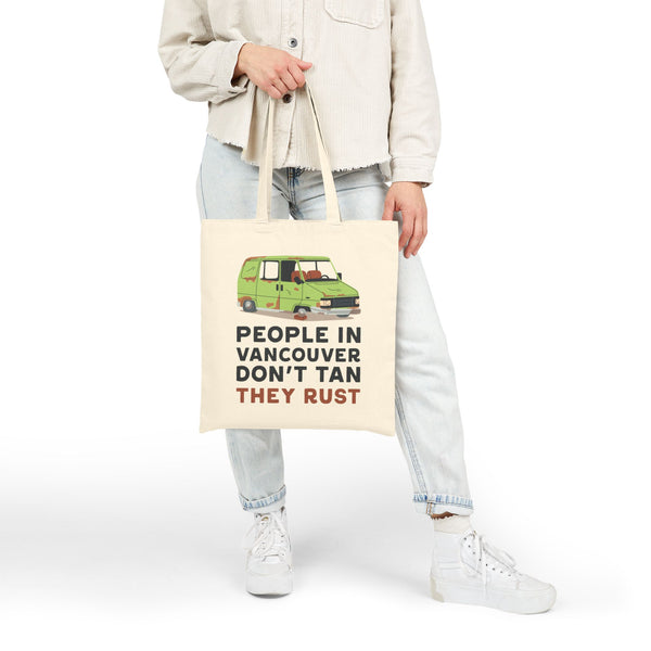 People in Vancouver Don't Tan They Rust Cotton Canvas Tote Bag