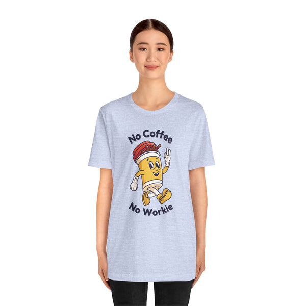 No Coffee No Workie premium tee featuring a cheerful coffee cup design, perfect for coffee lovers.