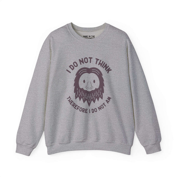 Gray sweatshirt featuring Bigfoot with the humorous quote "I Do Not Think Therefore I Do Not Am" for cryptid and philosophy lovers.