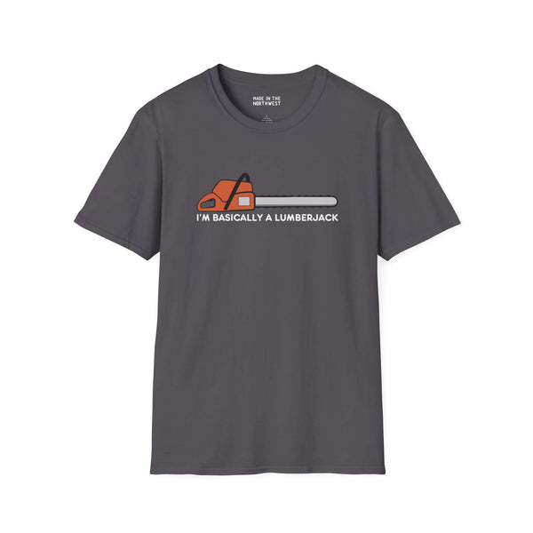 I'm Basically a Lumberjack T-Shirt with chainsaw graphic for loggers and woodworkers.