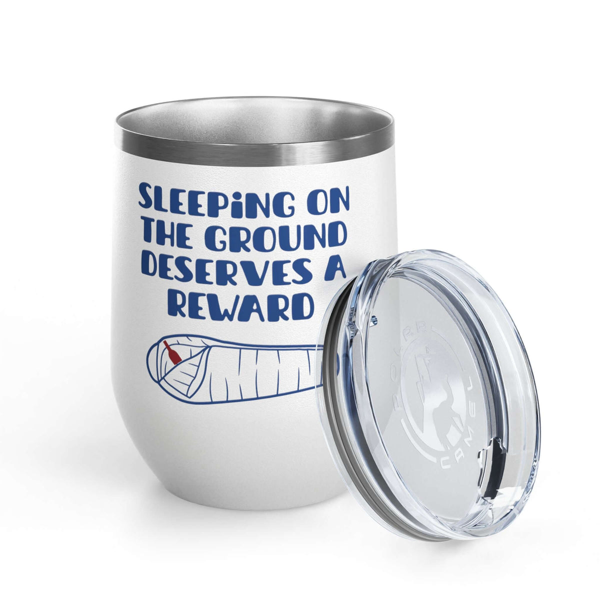 Sleeping on the Ground Deserves a Reward Camping Wine Tumbler 12 oz with sleeping bag graphic